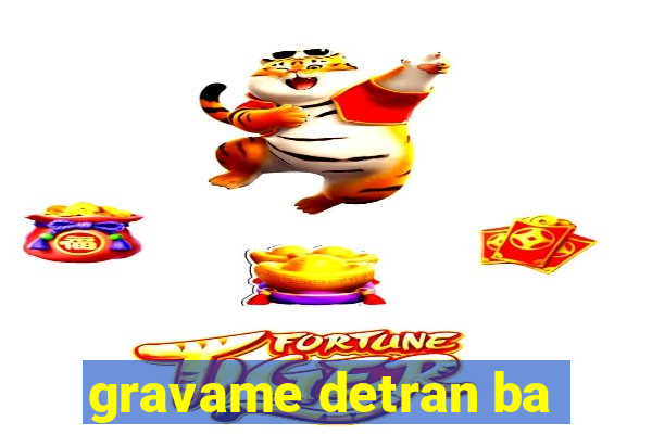 gravame detran ba